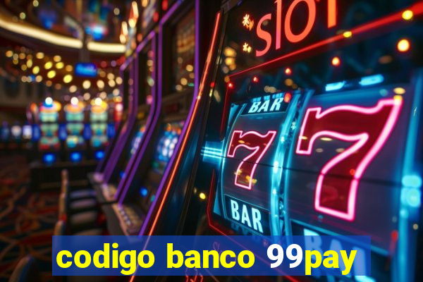 codigo banco 99pay